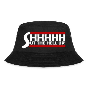 Shhh Shut Up Joke Saying Shut The Hell Up - Bucket Hat - black - Front - Lela (165cm)