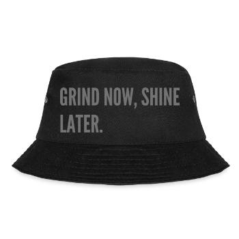 Grind now, shine later. - Bucket Hat - black - Front - Lela (165cm)