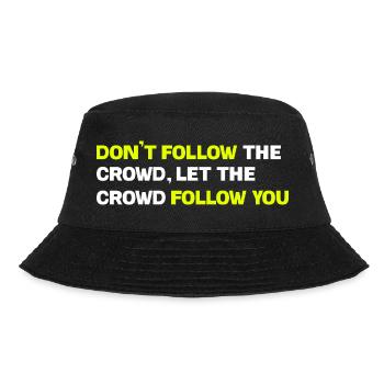 Folge nicht der Menge, lass die Menge dir folgen - Bucket Hat - Schwarz - Vorne - Lela (165cm)