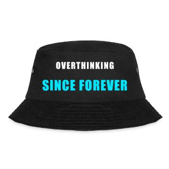 Overthinking Since Forever Shirt Humor - Bucket Hat - Schwarz - Vorne - Lela (165cm)