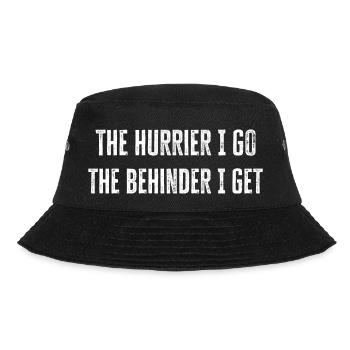 Je eiliger ich gehe, desto mehr Rückstand bekomme ich - cooles Geschenk - Bucket Hat - Schwarz - Vorne - Lela (165cm)