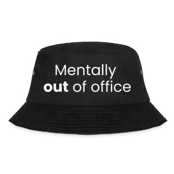 Mentally Out of Office | Funny Mental Health Shirt - Bucket Hat - black - Front - Lela (165cm)