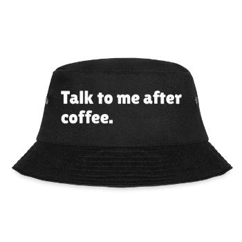 Talk to me after coffee - Bucket Hat - black - Front - Lela (165cm)
