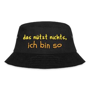 lustige Aussage das nützt nichts ich bin so - Bucket Hat - Schwarz - Vorne - Lela (165cm)