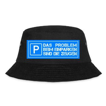Das Problem beim einparken sind die Zeugen - Bucket Hat - Schwarz - Vorne - Lela (165cm)