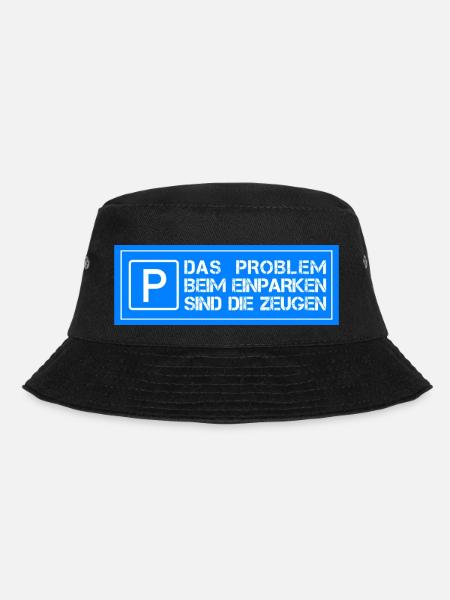 Das Problem beim einparken sind die Zeugen - Bucket Hat - Schwarz