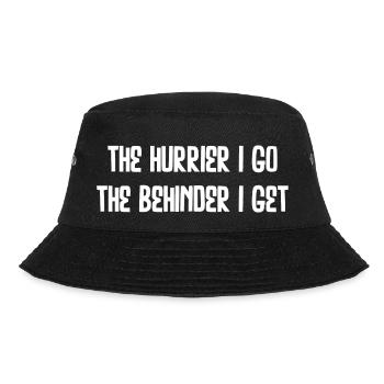 Je eiliger ich gehe, desto mehr Rückstand bekomme ich - cooles Geschenk - Bucket Hat - Schwarz - Vorne - Lela (165cm)