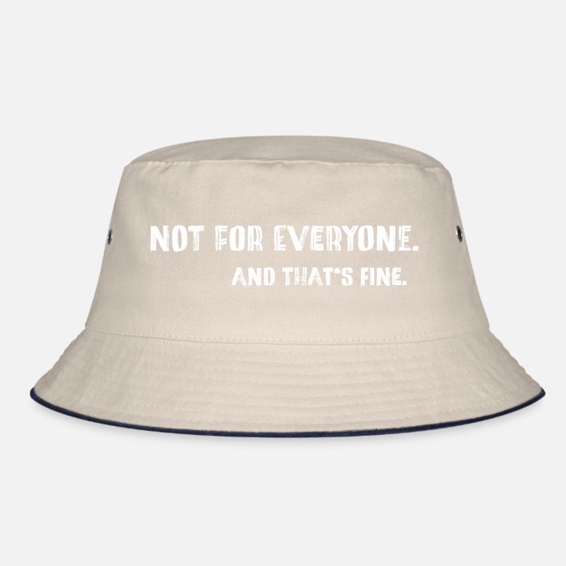 Not For Everyone – And That’s Fine Spruch Bucket Hat