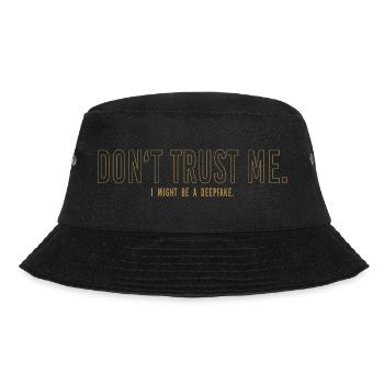 Don't trust me. I might be a deepfake. - Bucket Hat - Schwarz - Vorne - Lela (165cm)