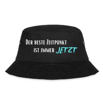 Der beste Zeitpunkt ist immer Jetzt - Bucket Hat - Schwarz - Vorne - Lela (165cm)