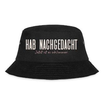 Hab nachgedacht–Jetzt ist es schlimmer Typografie - Bucket Hat - Schwarz - Vorne - Lela (165cm)