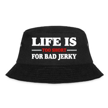 Life is too short for bad beef jerky - Bucket Hat - black - Front - Lela (165cm)