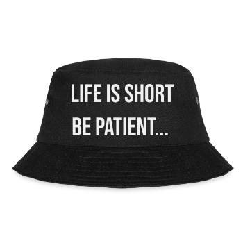 Life is short Be patient - Bucket Hat - black - Front - Lela (165cm)