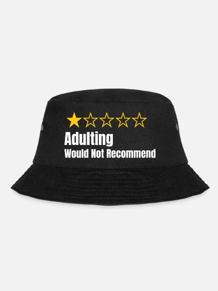 Adulting - Would Not Recommend - One Star Rating - Bucket Hat - black