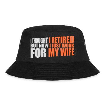 I Thought I Retired But Now Work For Wife Spruch - Bucket Hat - black - Front - Lela (165cm)