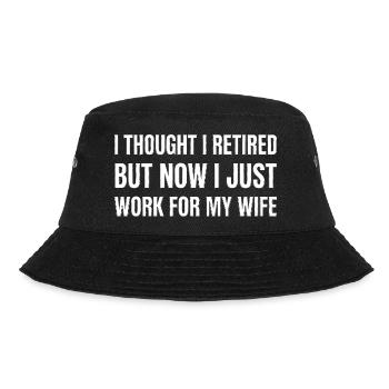 Retired But Work For My Wife Funny Quote - Bucket Hat - black - Front - Lela (165cm)