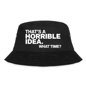 Thats a Horrible Idea What Time Funny Sarcastic - Bob - noir - Devant - Lela (165cm)