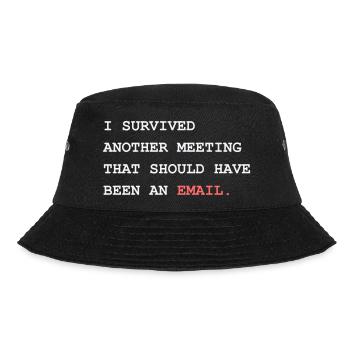 Survived Another Meeting Should Have Been An Email - Bucket Hat - black - Front - Lela (165cm)