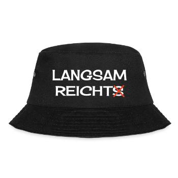 Langsam Reichts Sarkasmus Spruch Langsam Reicht - Bucket Hat - Schwarz - Vorne - Lela (165cm)