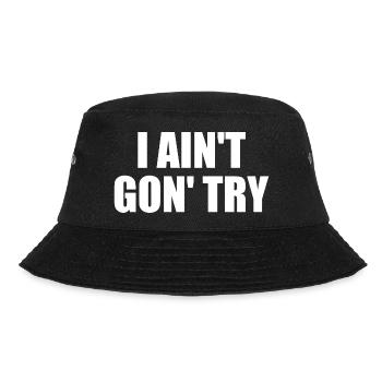 i ain't gon' try - Bucket Hat - black - Front - Lela (165cm)