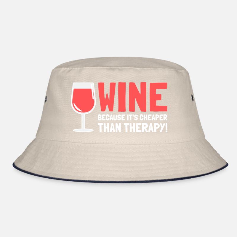 Wine Because It's Cheaper Than Therapy Bucket Hat