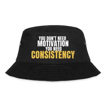 You Don’t Need Motivation You Need Consistency - Bucket Hat - black - Front - Lela (165cm)