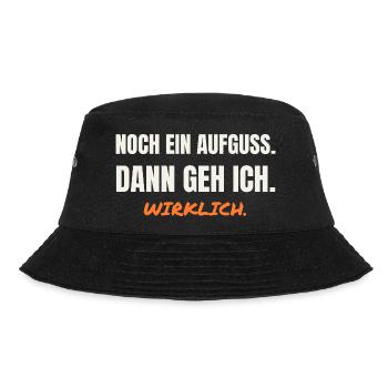 Sauna Spruch: Noch ein Aufguss, dann geh ich - Bucket Hat - Schwarz - Vorne