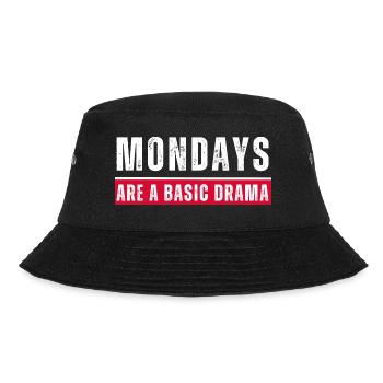 Mondays are a basic drama. Funny Monday saying - Bucket Hat - black - Front - Lela (165cm)