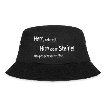 Herr schmeiß Hirn oder Steine - Bucket Hat - Schwarz - Vorne - Lela (165cm)