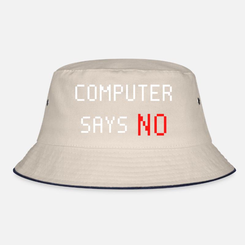 Computer says no. Computer says no. Saying Bucket Hat