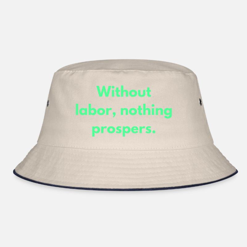 Without Labor Nothing Prospers Inspirational Bucket Hat