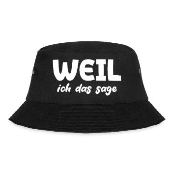 Weil ich das sage - Bucket Hat - Schwarz - Vorne - Lela (165cm)