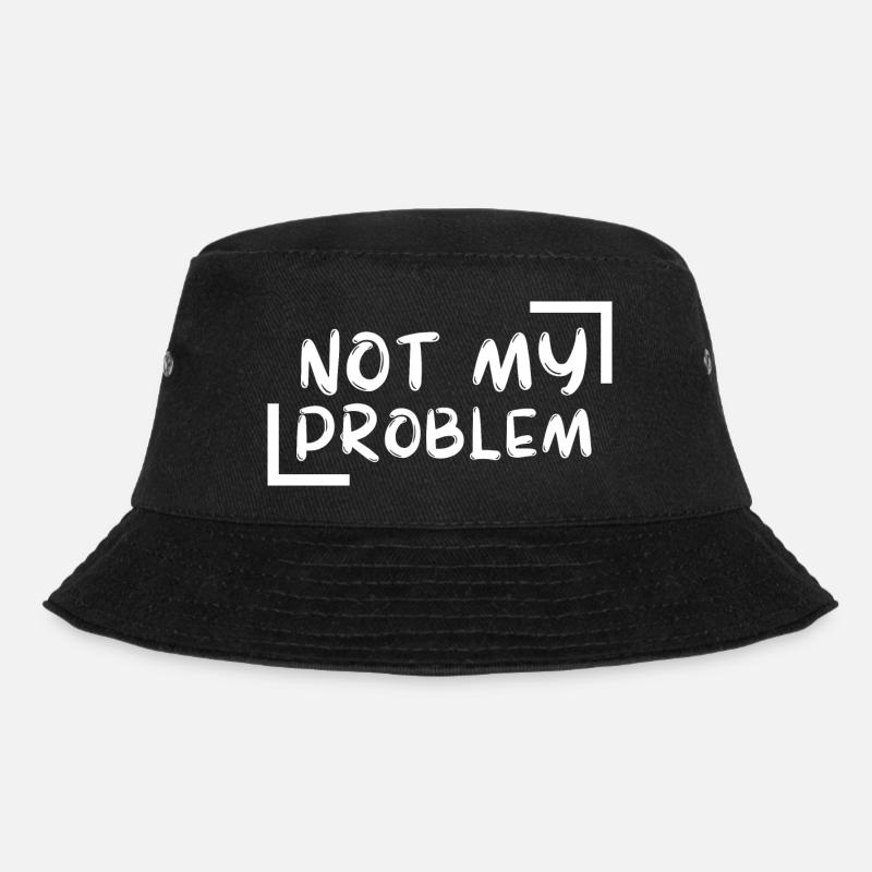 not my problem gift Geschenkidee - Bucket Hat - Schwarz