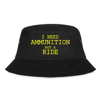 I need ammunition not a ride - Bucket Hat - Schwarz - Vorne - Lela (165cm)