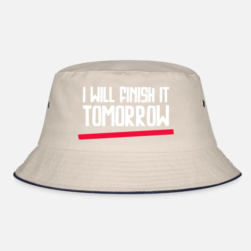 Funny "I Will Finish It Tomorrow" design Bucket Hat
