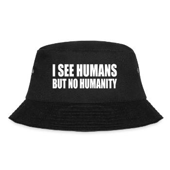 i see humans but no humanity - Bucket Hat - black - Front - Lela (165cm)