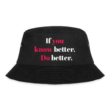 Wenn Sie es besser wissen, machen Sie es besser - Bucket Hat - Schwarz - Vorne - Lela (165cm)