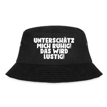 Spruch Geschenkidee Unterschätz mich ruhig lustig - Bucket Hat - Schwarz - Vorne - Lela (165cm)