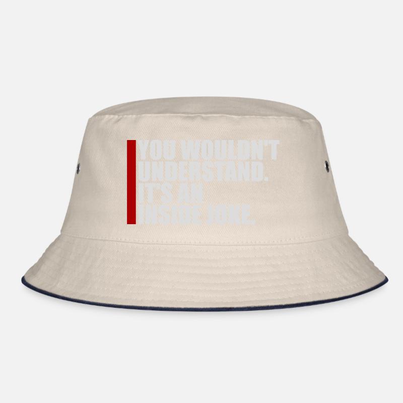 You Wouldn't Understand It's An Inside Joke Spruch Bucket Hat