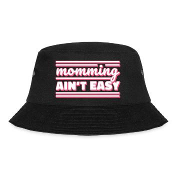 Being a mom is not easy Mother's Day Mommy - Bucket Hat - black - Front - Lela (165cm)