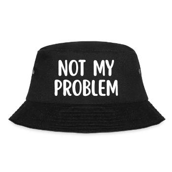 Not My Problem Funny Sarcasm Quote - Bucket Hat - black - Front - Lela (165cm)