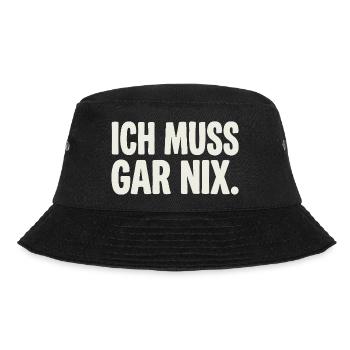 Ich Muss Gar Nix. - Bucket Hat - Schwarz - Vorne - Lela (165cm)