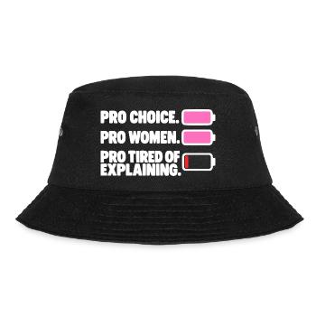Pro Choice Pro Women Pro Tired Of Explaining - Bucket Hat - Schwarz - Vorne