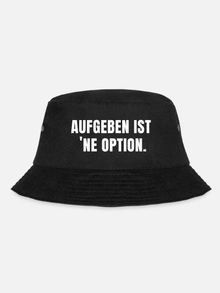 AUFGEBEN IST 'NE OPTION. - Bucket Hat - Schwarz