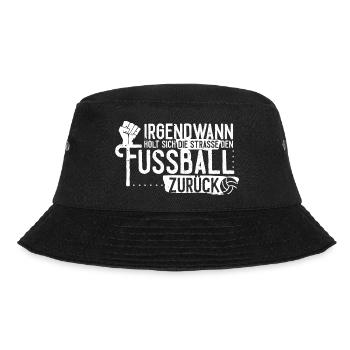 Irgendwann holt sich die Straße den Fußball zurück - Bucket Hat - Schwarz - Vorne - Lela (165cm)
