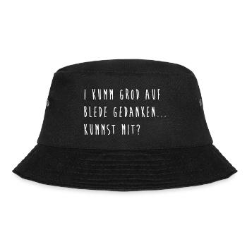 I kumm grod auf blede Gedanken, kummst mit? Spruch - Bucket Hat - Schwarz - Vorne - Lela (165cm)