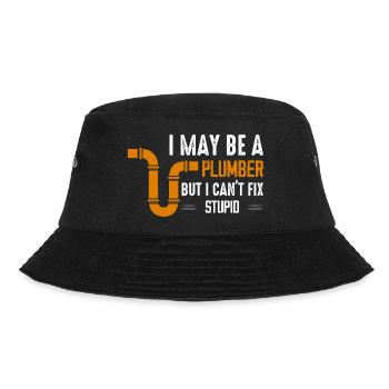 I May Be A Plumber But I Can't Fix Stupid Pipe Plu - Bucket Hat - black - Front - Lela (165cm)