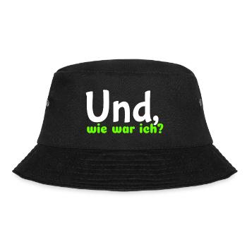 Spruch "Und, wie war ich?" - wob - Bucket Hat - Schwarz - Vorne - Lela (165cm)