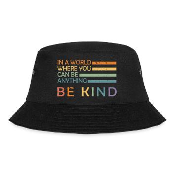 In A World Where You Can Be Anything Be Kind - Bucket Hat - Schwarz - Vorne - Lela (165cm)