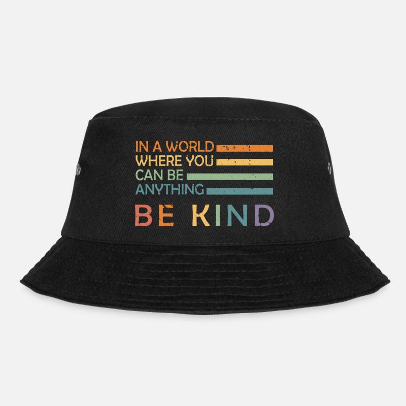 In A World Where You Can Be Anything Be Kind - Bob - noir
